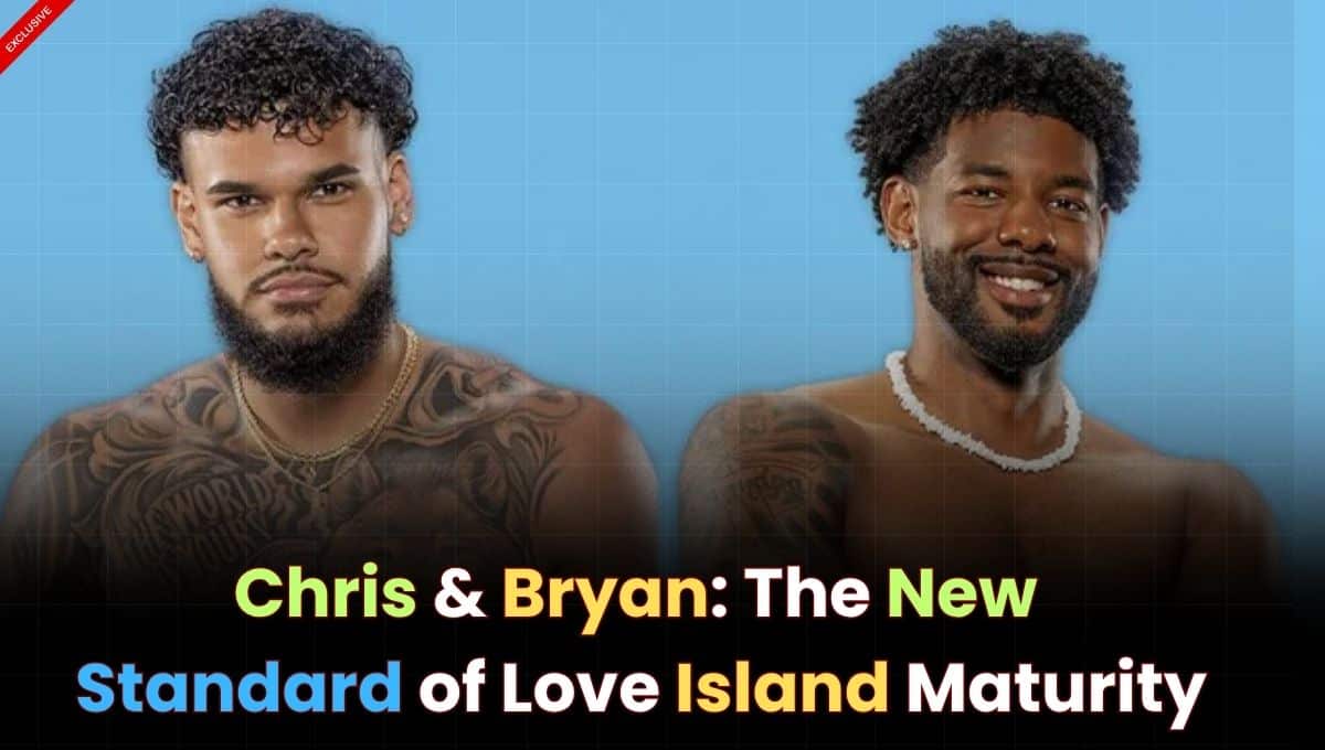 The Rise of Chris and Bryan: Two Men Who Redefined Maturity on Love Island USA 2025