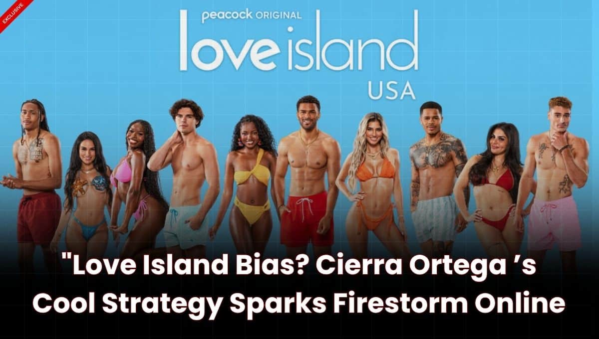Is Love Island Tip-Toe Bias? Cierra’s Strategy Sparks Fury and Defense!